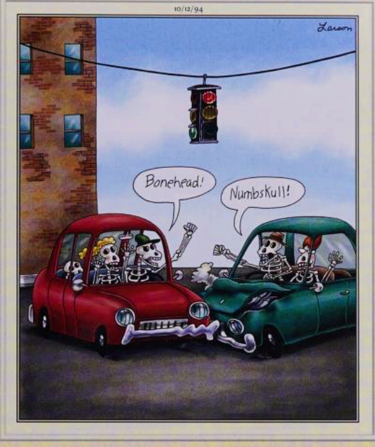 Far Side,  October 12,1994, two skeletons crash their cars into one another