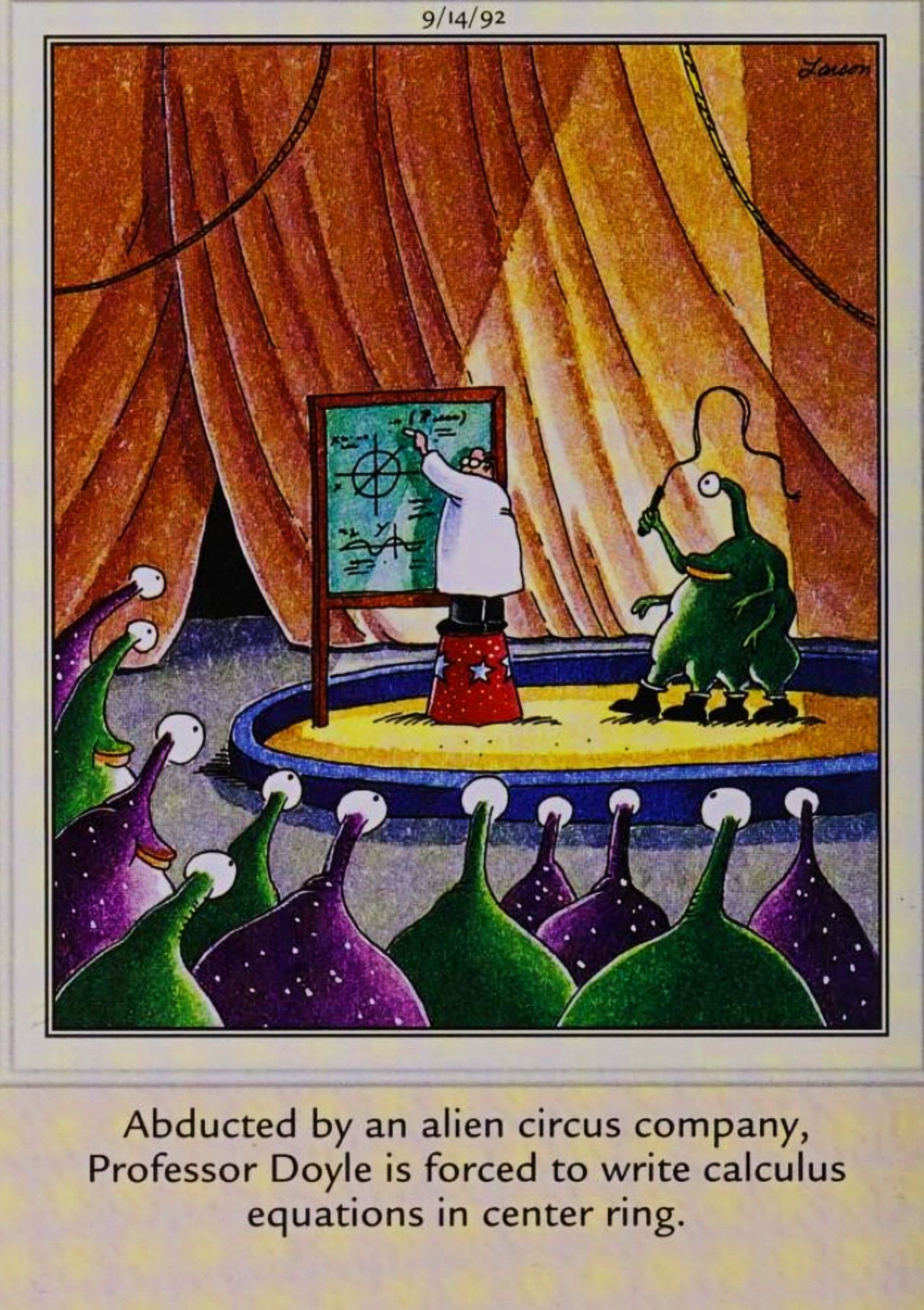 Far Side, September 14, 1992, a scientist is trapped in an alien circus and forced to do equations