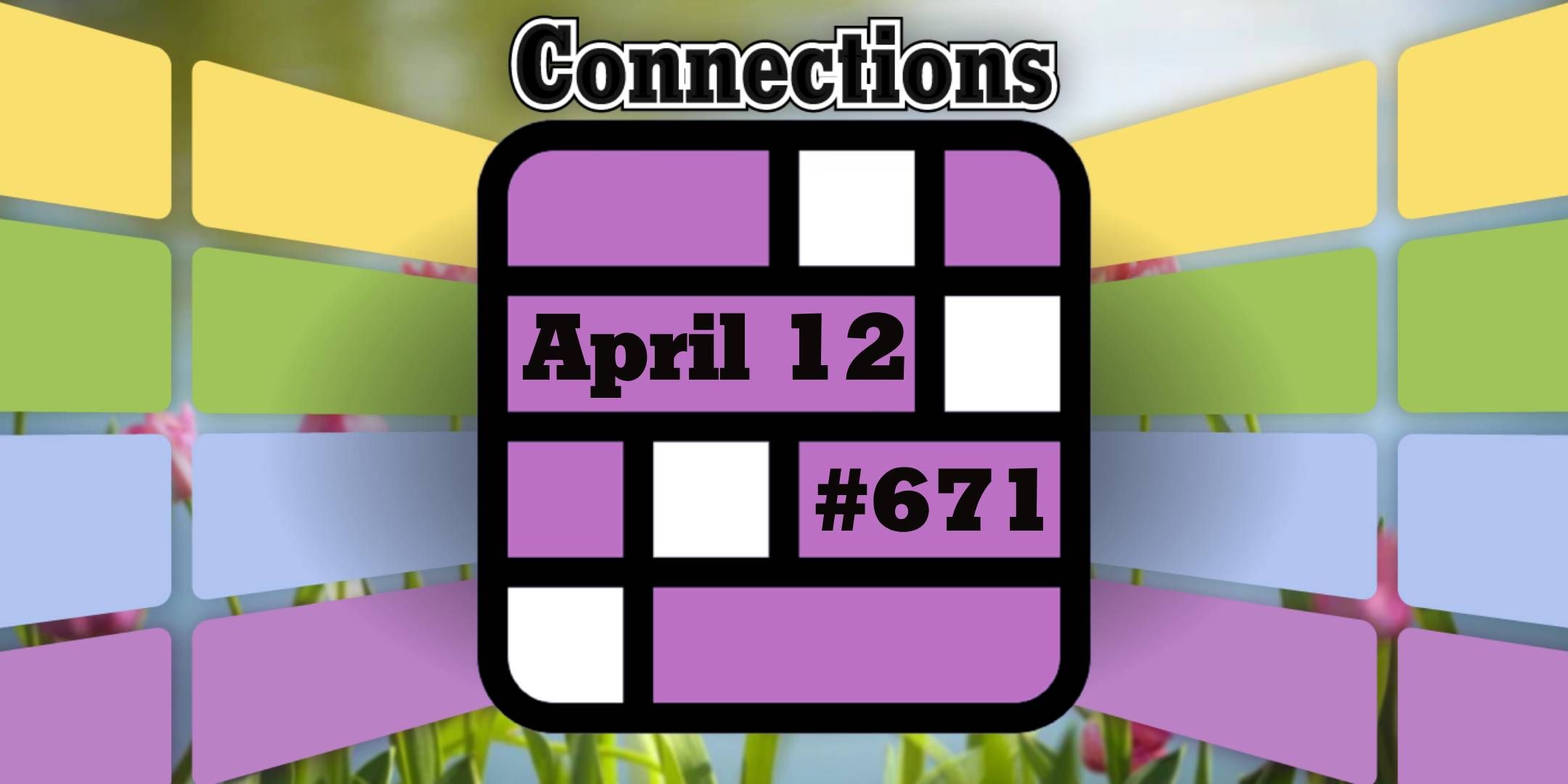 Today&rsquo;s Connections #671 April 12, 2025
