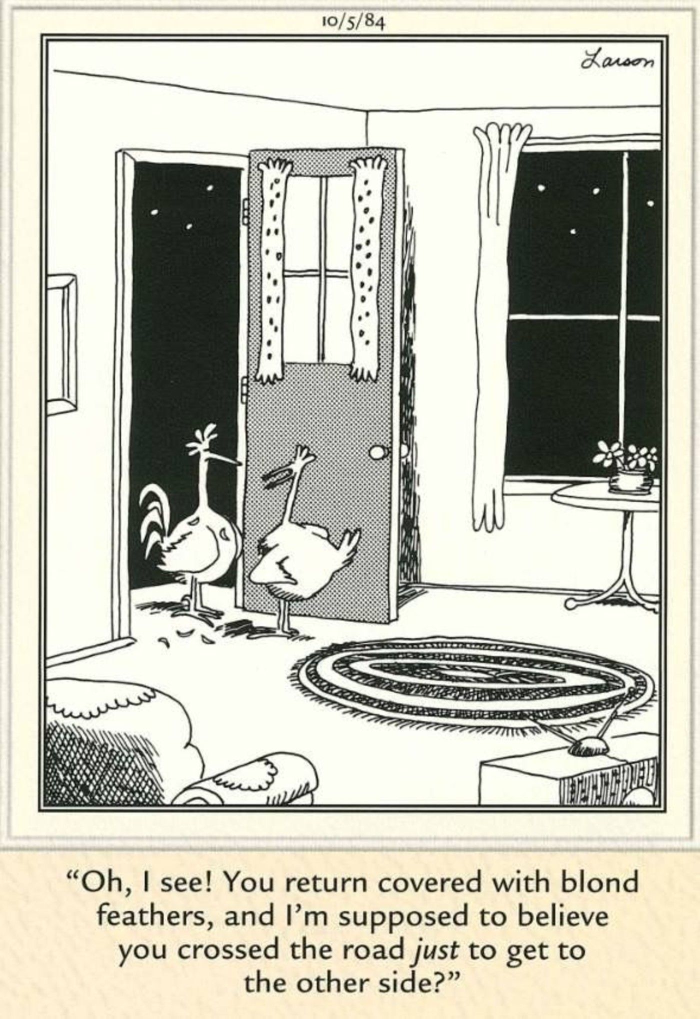 The Far Side, a chicken returns covered with blond feathers and his partner doesn&rsquo;t believe he crossed the road just to get to the other side