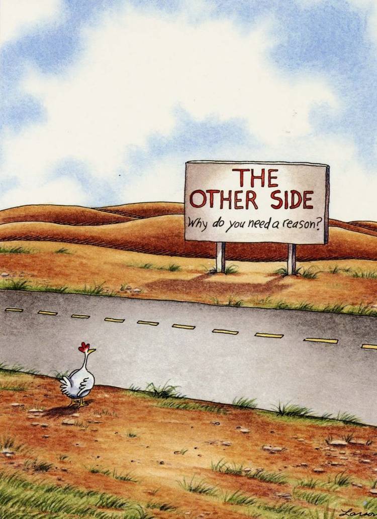 The Far Side, chicken crosses the road as a sign says he doesn't need a reason