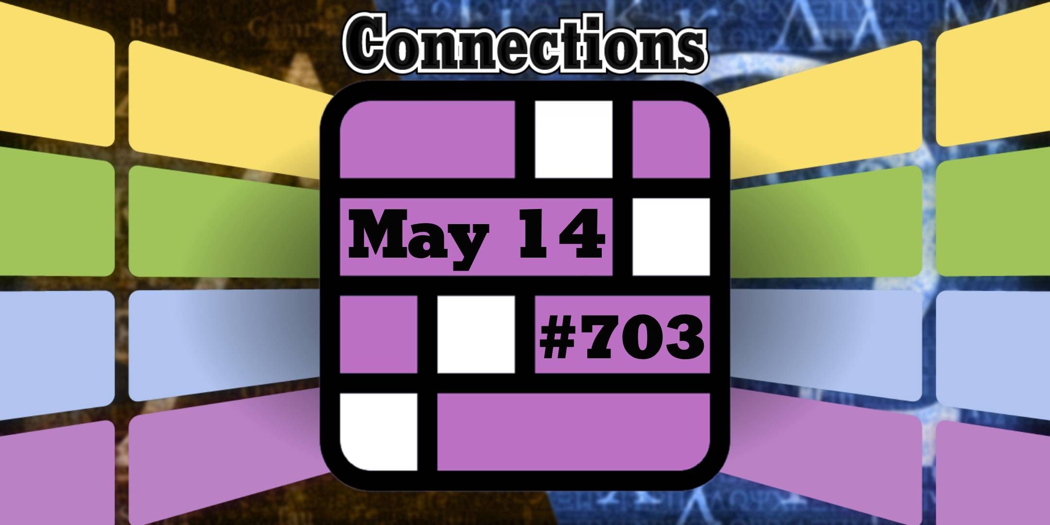 Today&rsquo;s Connections Hints &amp; Answers For May 14, 2025 (Puzzle #703) featured image