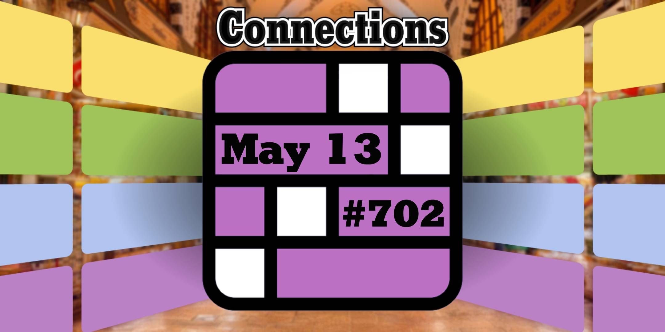 Today’s Connections Hints & Answers For May 13, 2025 (Puzzle #702)