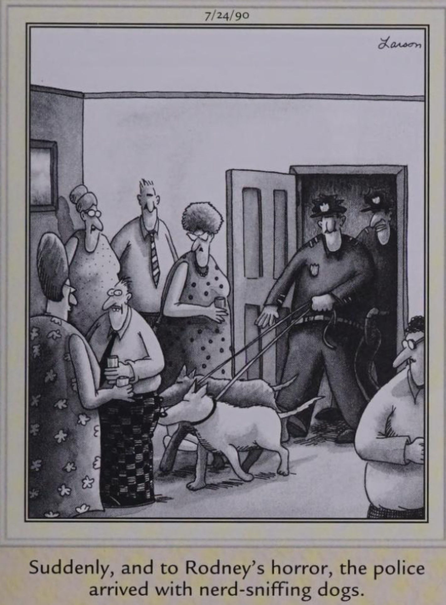 Far Side, July 24, 1990, police bring a 'nerd sniffing dog' to a party