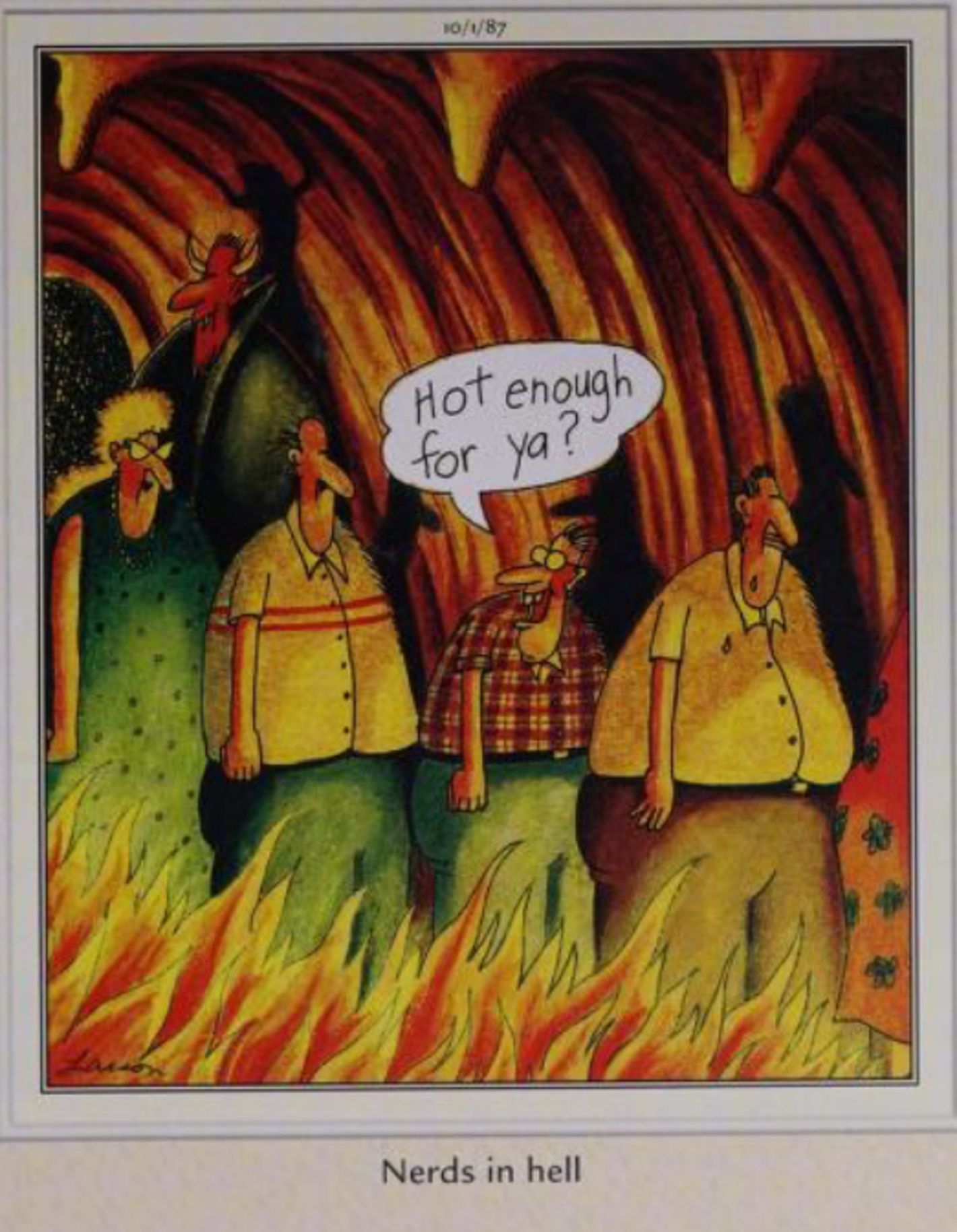 Far Side, October 1, 1987, a 'nerd in hell' asks 'hot enough for ya'