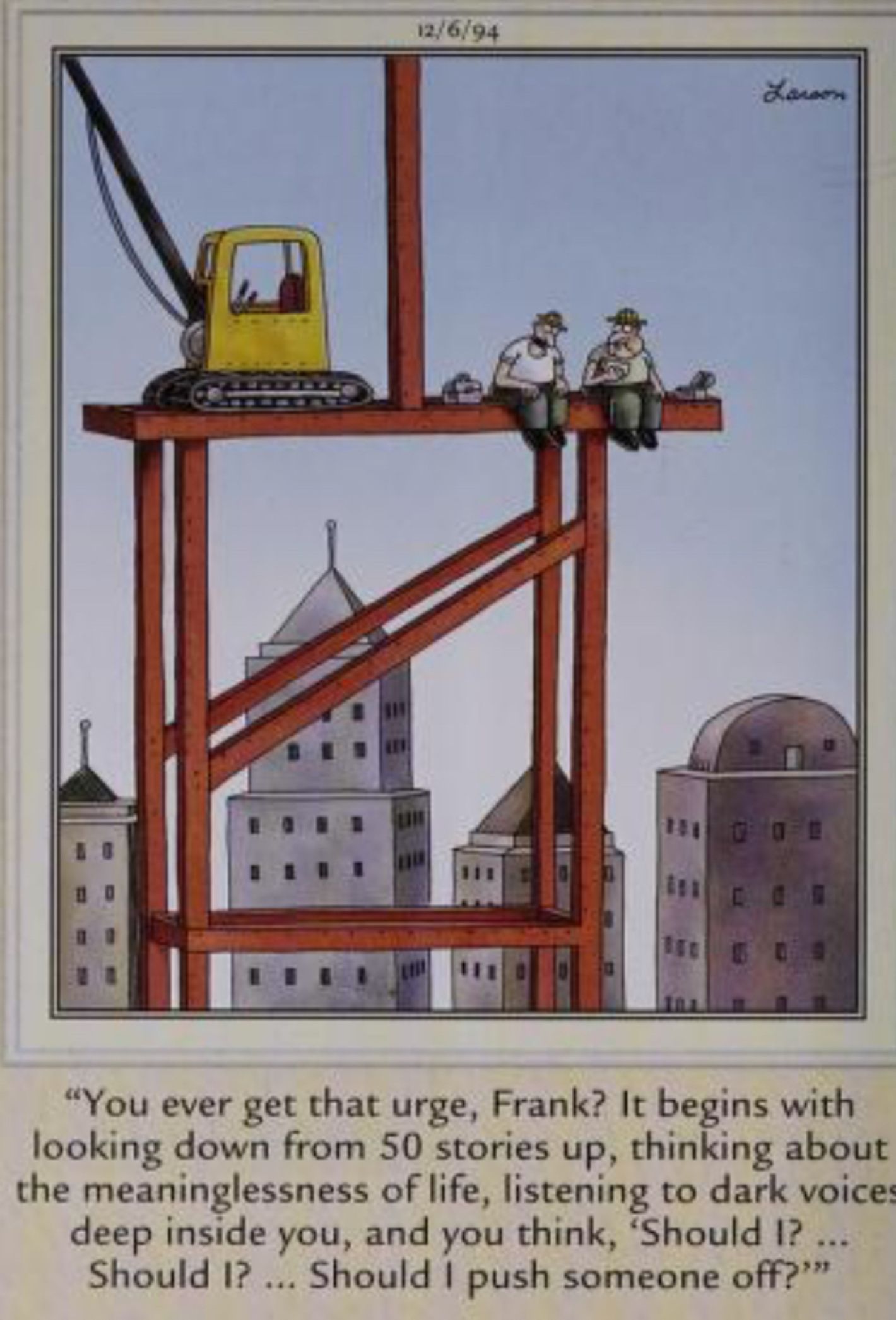 Far Side, December 6, 1994, a construction worker on a high rise beam talks about pushing a coworker off.