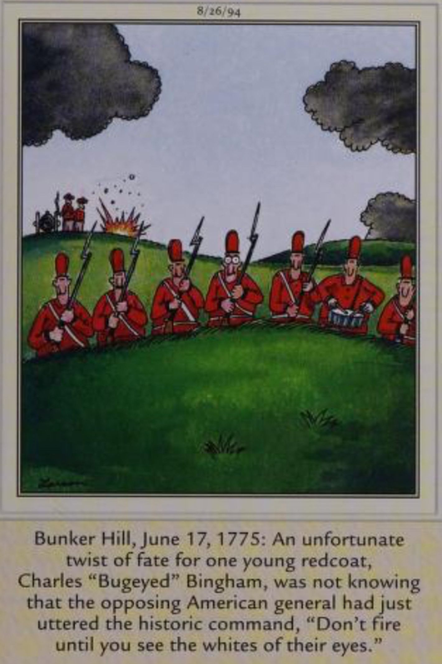 Far Side, August 26, 1994, a British soldier with bulging eyes is unfortunately on the front lines at Bunker Hill.