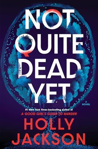 The cover of Not Dead Yet by Holly Jackson