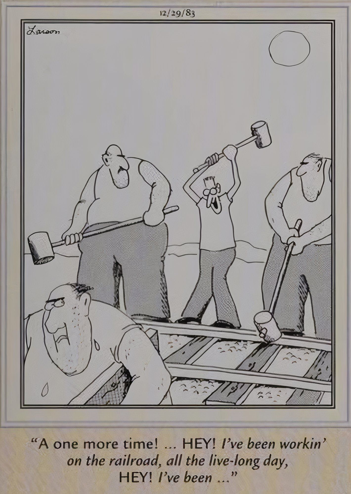 Far Side, December 29, 1983, a shrimpy guy angering his coworkers by singing 'I've been working on the rail road'