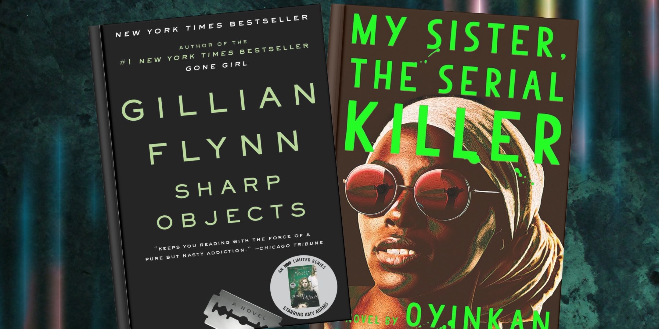 The covers of Sharp Objects by Gillian Flynn and My Sister the Serial Killer by Oyinkan Braithwaite