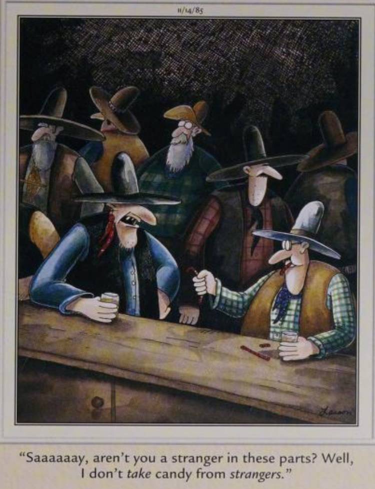 Far Side, November 11, 1985, a cowboy refuses to take candy from a stranger