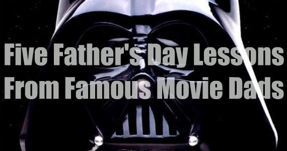 Lessons on Fatherhood from Movie Dads for Father's Day 2011