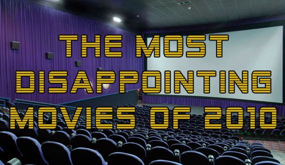 Screen Rant Most disappointing movies of 2010
