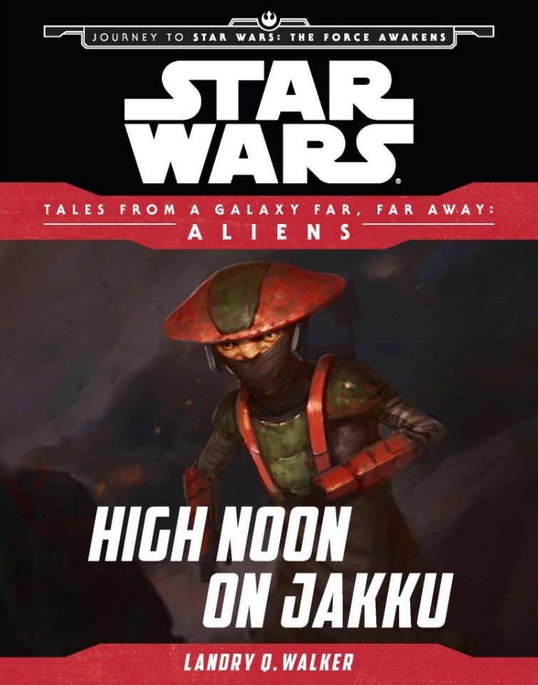 High Noon on Jakku - The Complete Guide to The Force Awakens’s Backstory