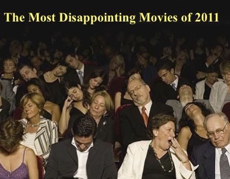 The 10 Most Disappointing Movies of 2011